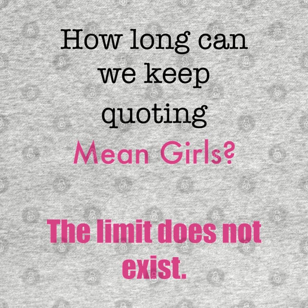 How Long Can We Keep Quoting Mean Girls? by Bizzie Creations